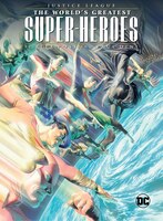 Justice League: The World's Greatest Superheroes By Alex Ross & Paul Dini