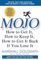Mojo: How To Get It, How To Keep It, How To Get It Back If You Lose It