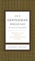 As A Gentleman Would Say Revised And Expanded: Responses To Life's Important (and Sometimes Awkward) Situations