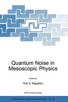 Quantum Noise in Mesoscopic Physics: Proceedings of the NATO Advanced Research Workshop on Quantum Noise in Mesoscopic Physics Del