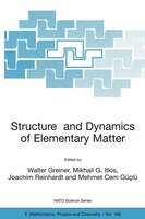 Structure and Dynamics of Elementary Matter: Proceedings of the NATO ASI on Structure and Dynamics of Elementary Matter, Camyuva-K