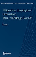 Wittgenstein, Language And Information: Back To The Rough Ground!
