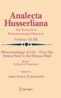 Phenomenology of Life - From the Animal Soul to the Human Mind: Book I. In Search of Experience