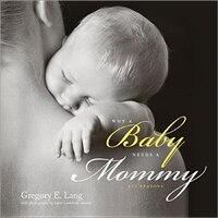 Why a Baby Needs a Mommy: 100 Reasons