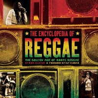 The Encyclopedia Of Reggae: The Golden Age Of Roots Reggae The Encyclopedia Of Reggae: The Golden Age Of Roots Reggae