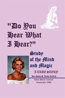 Do You Hear What I Hear?: Study of the Mind and Magic Do You Hear What I Hear?: Study of the Mind and Magic