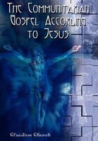 The Communitarian Gospel According to Jesus The Communitarian Gospel According to Jesus