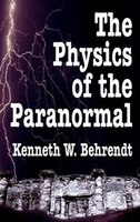 The Physics of the Paranormal The Physics of the Paranormal