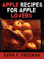 Apple Recipes for Apple Lovers Apple Recipes for Apple Lovers