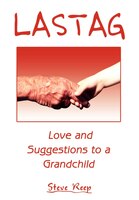Lastag: Love And Suggestions To A Grandchild Lastag: Love And Suggestions To A Grandchild