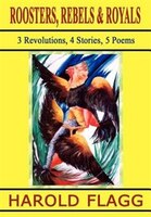 Roosters, Rebels & Royals: 3 Revolutions, 4 Stories, 5 Poems