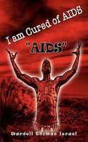 I Am Cured of AIDS: I Am Cured of AIDS: