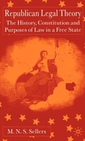 Republican Legal Theory: The History, Constitution and Purposes of Law in a Free State