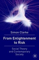 From Enlightenment To Risk: Social Theory And Contemporary Society