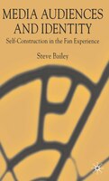 Media Audiences And Identity: Self-construction In The Fan Experience