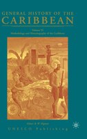 General History Of The Caribbean Unesco Volume 6: Methodology and Historiography of the Caribbean