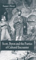 Scott, Byron And The Poetics Of Cultural Encounter