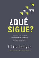 'Que sigue?: El camino para conocer a Dios, encontrar libertad, descubrir tu proposito y marcar la diferencia