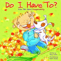 Do I Have To?: Kids Talk about Responsibility