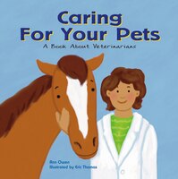 Caring for Your Pets: A Book about Veterinarians