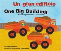 Un gran edificio/One Big Building: Un libro para contar sobre construcción/A Counting Book About Construction