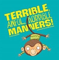 Terrible, Awful, Horrible Manners