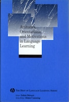 Attitudes, Orientations, and Motivations in Language Learning: Advances in Theory, Research, and Applications