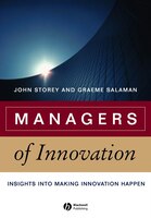 Managers of Innovation: Insights Into Making Innovation Happen