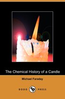 The Chemical History Of A Candle (dodo Press)