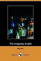 Imaginary Invalid - La Malades Imaginaire (dodo Press)