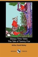 Sleepy-time Tales: The Tale Of Tommy Fox (dodo Press)