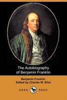 The Autobiography Of Benjamin Franklin (dodo Press)