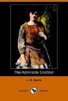 The Admirable Crichton (dodo Press)