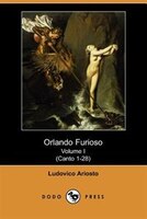Orlando Furioso Volume I (canto 1-28) (dodo Press)