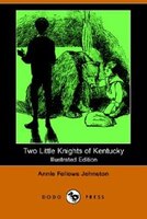 Two Little Knights Of Kentucky (illustrated Edition) (dodo Press)