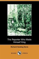 The Reporter Who Made Himself King (dodo Press)