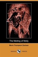 The Melting Of Molly (illustrated Edition) (dodo Press)