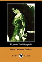 Rose Of Old Harpeth (illustrated Edition) (dodo Press)