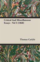 Critical And Miscellaneous Essays - Vol I (1868)