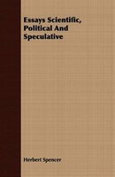 Essays Scientific, Political And Speculative