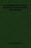 A Collection Of The Plays, Romances, Novels, Poems, And Histories