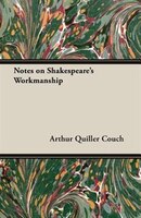 Notes On Shakespeare's Workmanship