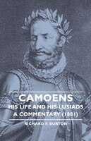 Camoens, Volume 2: His Life and His Lusiads - A Commentary (1881)