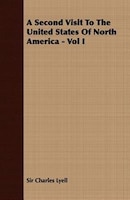 A Second Visit to the United States of North America - Vol I