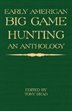 Early American Big Game Hunting: An Anthology