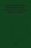 Shorter Novels of the Eighteenth Century - Rasselas - The Castle of Otranto - Vathek