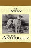 Borzoi: The Russian Wolfhound - A Dog Anthology (A Vintage Dog Books Breed Classic)