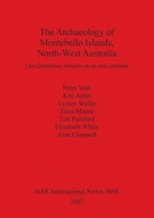 The Archaeology of Montebello Islands, North-West Australia: Late Quaternary foragers on an arid coastline