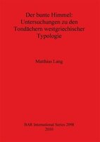 Der bunte Himmel: Untersuchungen zu den Tondächern westgriechischer Typologie