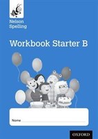 Nelson Spelling: Workbook Starter B Reception/p1 (blue Level) X10